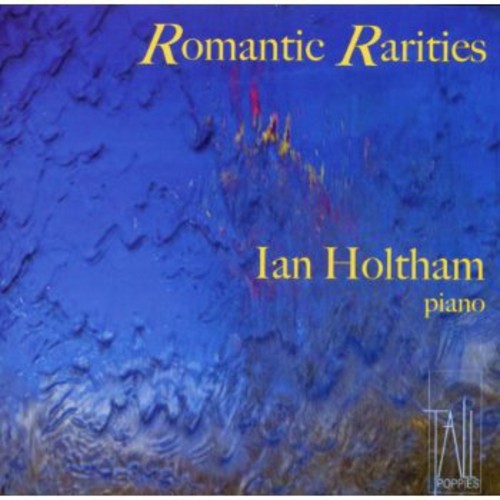 Ian Holtham: Romantic Rarities  ( CD )
