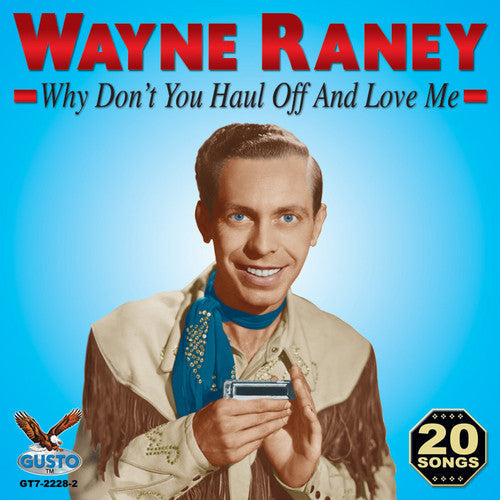 Wayne Raney: Why Don't You Haul Off and Love Me  ( CD )