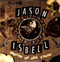 Jason Isbell: Sirens of the Ditch - VINYL