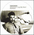Vincenzo: Wherever I Lay My Head Remixes - 12-INCH SINGLE