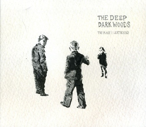 The Deep Dark Woods: The Place I Left Behind  ( CD )