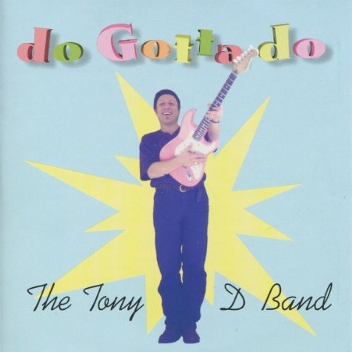 Tony D Band: Do Gotta Do  ( CD )