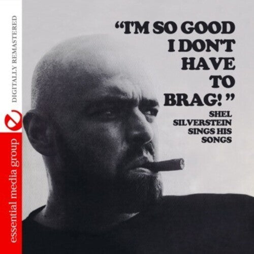 Shel Silverstein: I'm So Good I Don't Have to Brag  ( CD )