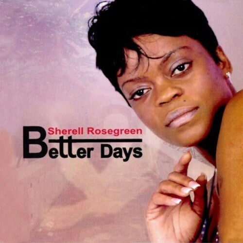 Sherell Rosegreen: Better Days  ( CD )