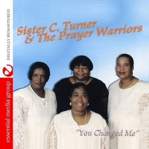 Sister C. Turner & the Prayer Warriors: You Changed Me  ( CD )