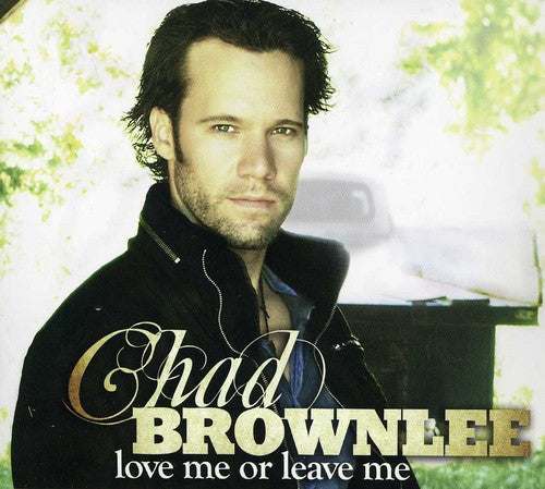 Chad Brownlee: Love Me or Leave Me  ( CD )