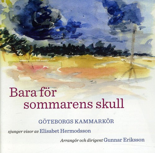 Gothenburg Chamber Choir: Bara for Sommarens Skull  ( CD )