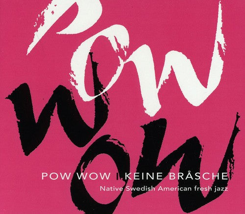 Pow Wow: Keine Brasche  ( CD )