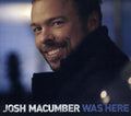 Josh Macumber: Was Here  ( CD )