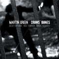Martin Green: Crow's Bones  ( CD )