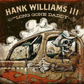 Hank Williams III: Long Gone Daddy  ( CD )