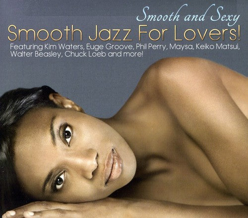 Various Artists: Smooth and Sexy: Smooth Jazz For Lovers - CD