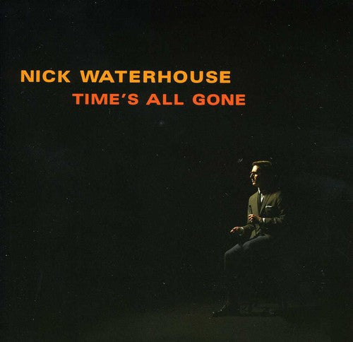 Nick Waterhouse: Time's All Gone - CD