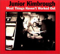 Junior Kimbrough: Most Things Haven't Worked Out  ( CD )