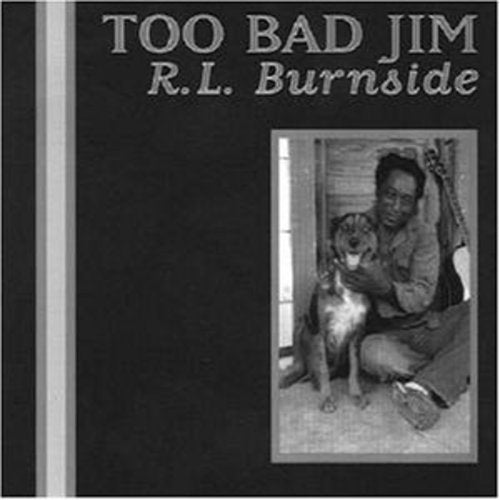 R.L. Burnside: Too Bad Jim  ( CD )