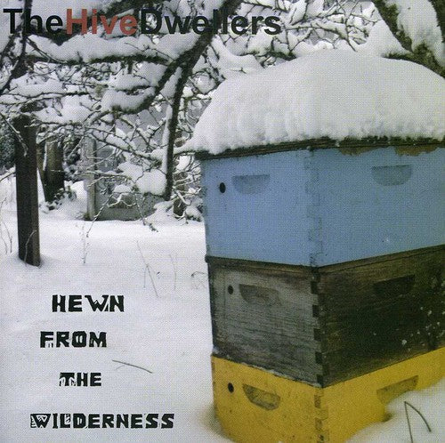 The Hive Dwellers: Hewn from the Wilderness  ( CD )