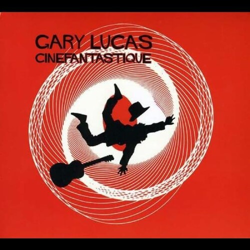Gary Lucas: Cinefantastique - CD