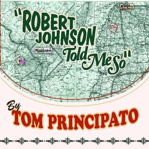 Tom Principato: Robert Johnson Told Me So  ( CD )