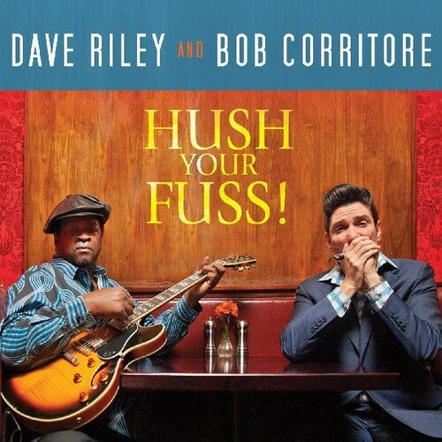 Dave Riley & Bob Corritore: Hush Your Fuss  ( CD )