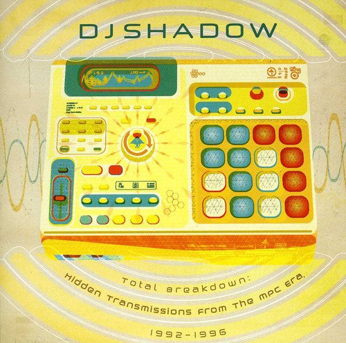 DJ Shadow: Total Breakdown: Hidden Transmissions From The Mpc  ( CD )