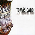 Tomas Caro: A los Tesoros Del Indio  ( CD )