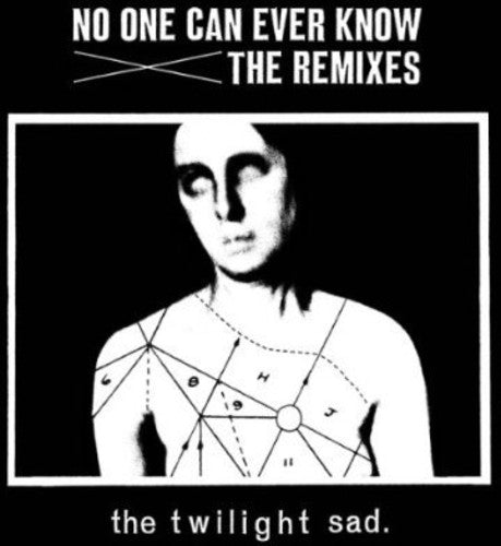 The Twilight Sad: No One Can Ever Know: The Remixes  ( CD )