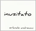 Orlando Andreucci: Inusitato  ( CD )