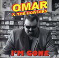 Omar & the Howlers: I'm Gone  ( CD )