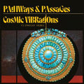 Cosmic Vibrations and Dwight Trible - Pathways & Passages ( VINYL )