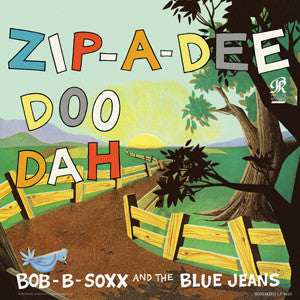 Bob B. Soxx and the Blue Jeans - Zip-A-Dee-Doo-Dah ( VINYL )