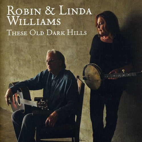 Robin & Linda Williams: These Old Dark Hills  ( CD )