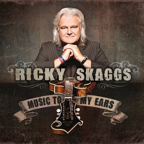 Ricky Skaggs: Music to My Ears  ( CD )