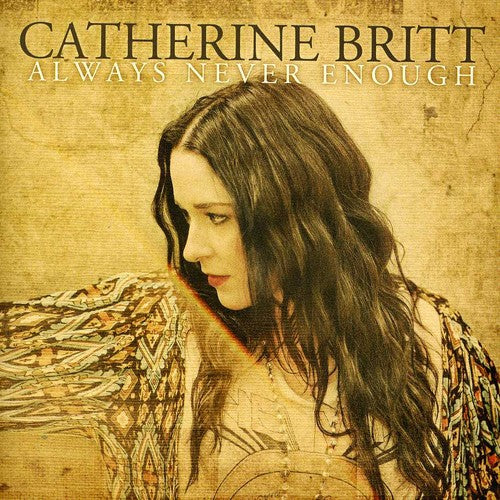 Catherine Britt: Always Never Enough  ( CD )