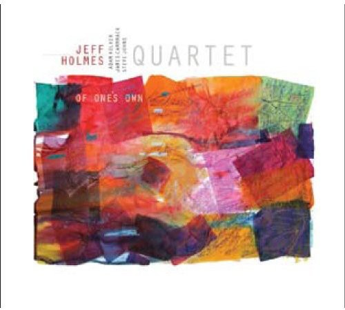 Jeff Holmes Quartet: Of One's Own - CD