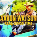 Aaron Watson: Real Good Time  ( CD )