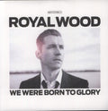 Royal Wood: We Were Born to Glory - VINYL