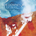 Downes Open Music, Bob: Episodes At 4am  ( CD )