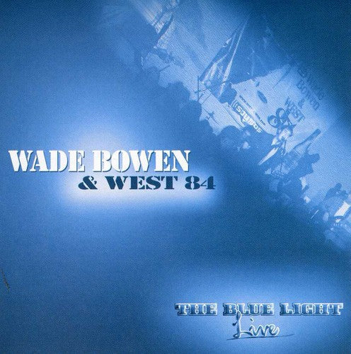 Wade Bowen & West 84: The Blue Light Live  ( CD )