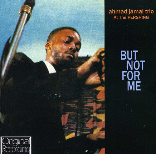 Ahmad Jamal: At the Pershing: But Not for Me - CD