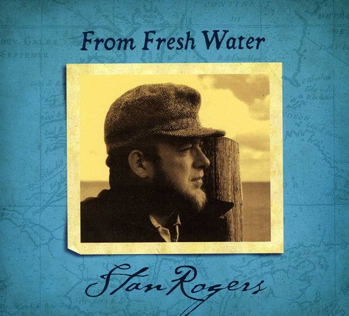 Stan Rogers: From Fresh Water  ( CD )
