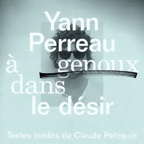 Yann Perreau: A Genoux Dans Le Desir - CD