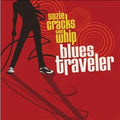 Blues Traveler: Suzie Cracks the Whip - CD
