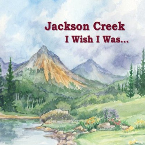 Jackson Creek: I Wish I Was  ( CD )