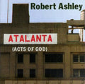Robert Ashley: Atalanta  ( CD )
