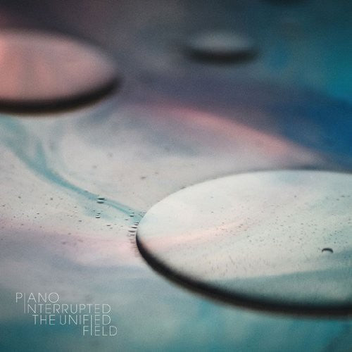 Piano Interrupted: Unified Field - Vinyl
