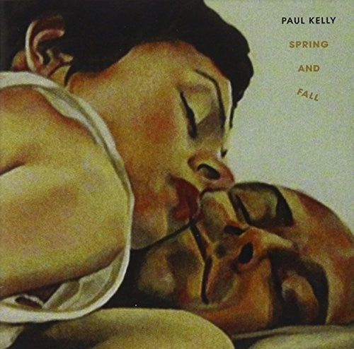 Paul Kelly: Spring & Fall  ( CD )
