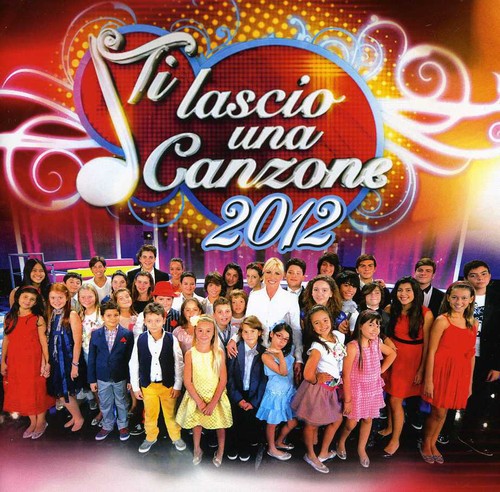Ti Lascio Una Canzone 2012: Ti Lascio Una Canzone 2012 - CD