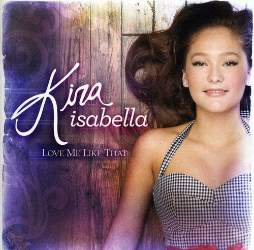Kira Isabella: Love Me Like That  ( CD )