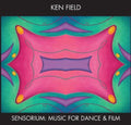 Ken Field: Sensorium: Music for Dance & Film - CD