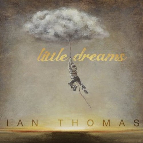 Ian Thomas: Little Dreams - CD
